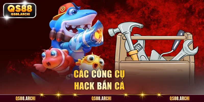 Các công cụ hack bắn cá