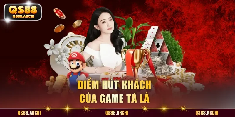 Điểm hút khách của game Tá Lả