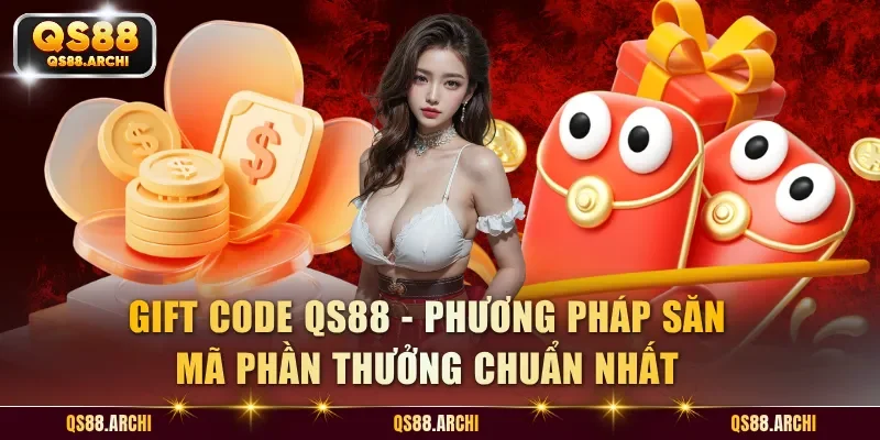 Gift Code QS88 - Cách Theo Dõi Mã Thưởng An Toàn Cho Thành Viên