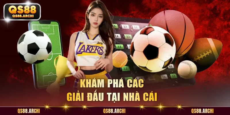 Khám phá các giải đấu tại nhà cái