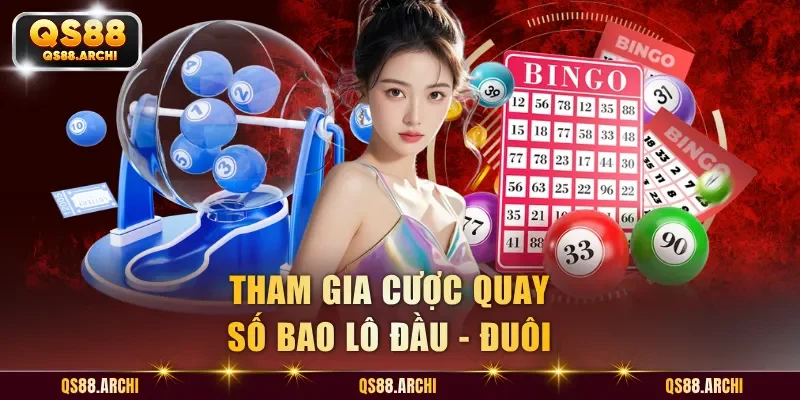 Tham gia cược quay số bao lô đầu - đuôi