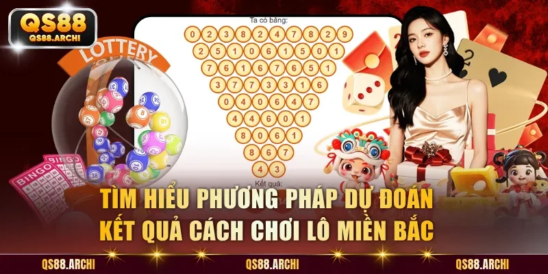 Tìm hiểu phương pháp dự đoán kết quả cách chơi lô miền Bắc
