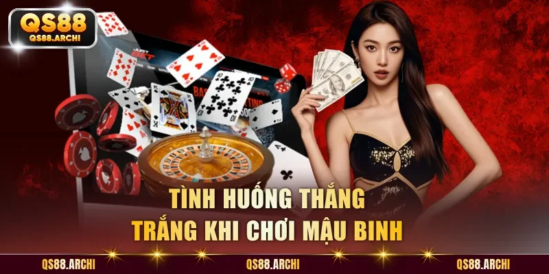 Tình huống thắng trắng khi chơi Mậu Binh